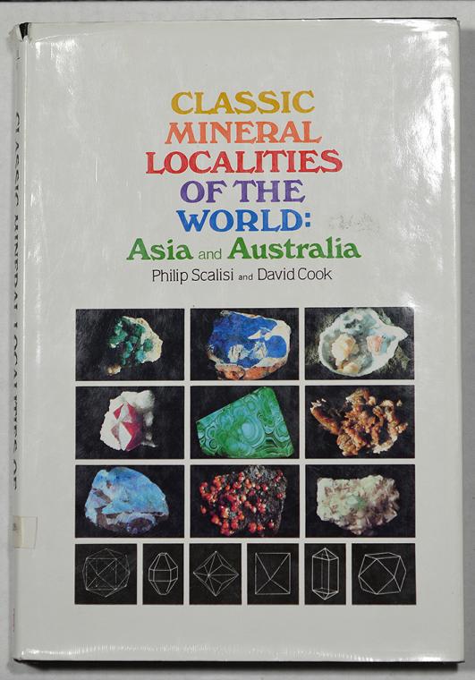 Classic Mineral Localities of the World: Asia and Australia by Philip Scalisi and David Cook
