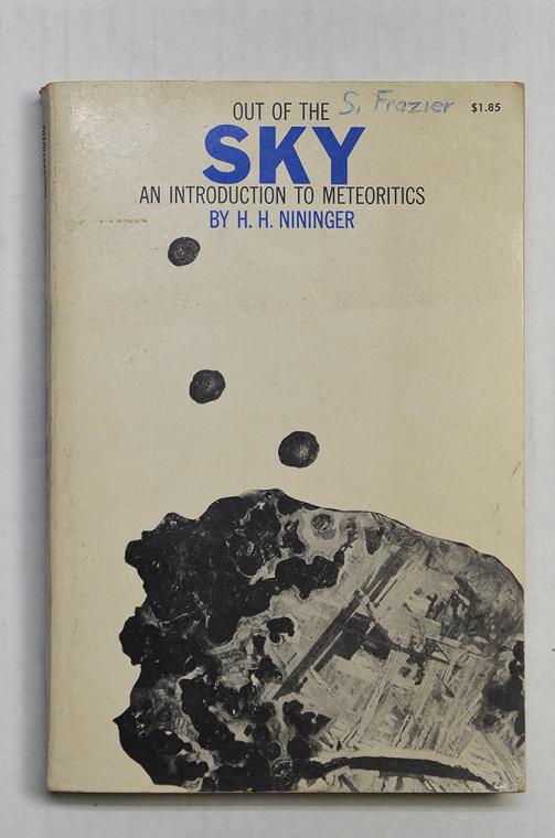 Out of the Sky - An Introduction to Meteorites by H. H. Nininger