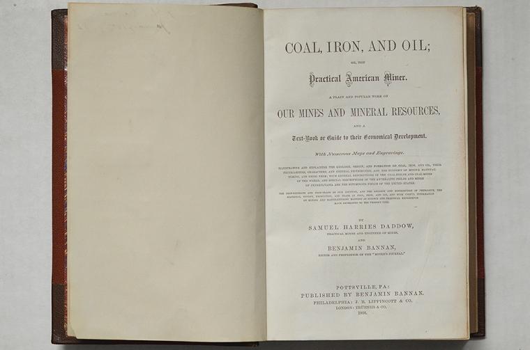 Coal, IRON, and Oil or The Practical American Miner by Samuel Harries Daddow and Benjamin Bannan