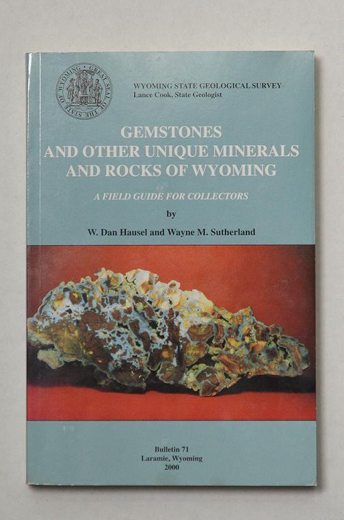 Gemstones and Other Unique Minerals and Rocks of Wyoming by W. Dan Hausel and Wayne M. Sutherland