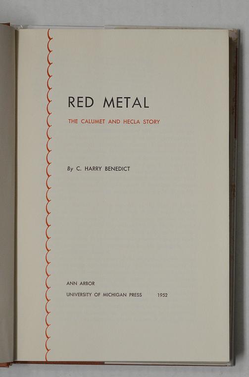 Red Metal - The Calumet and Hecla Story by C. Harry Benedict