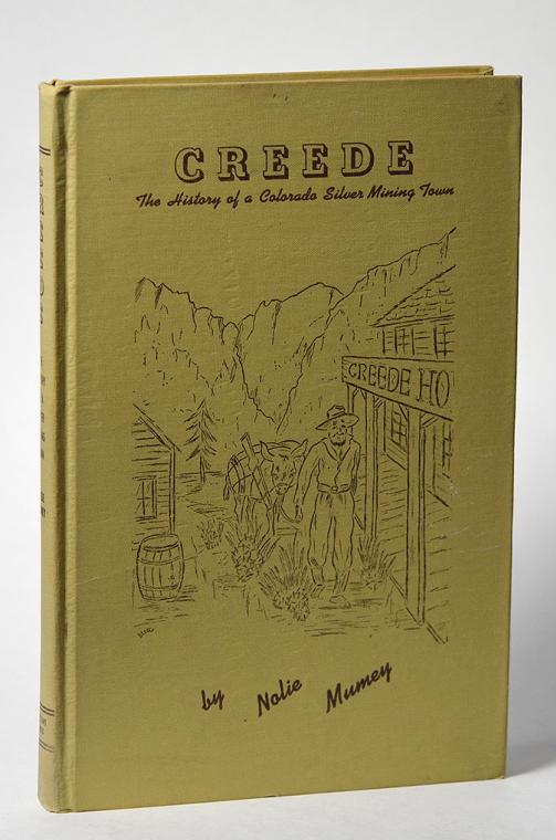 Creede - The History of a Colorado SILVER Mining Town by Nolie Mumey