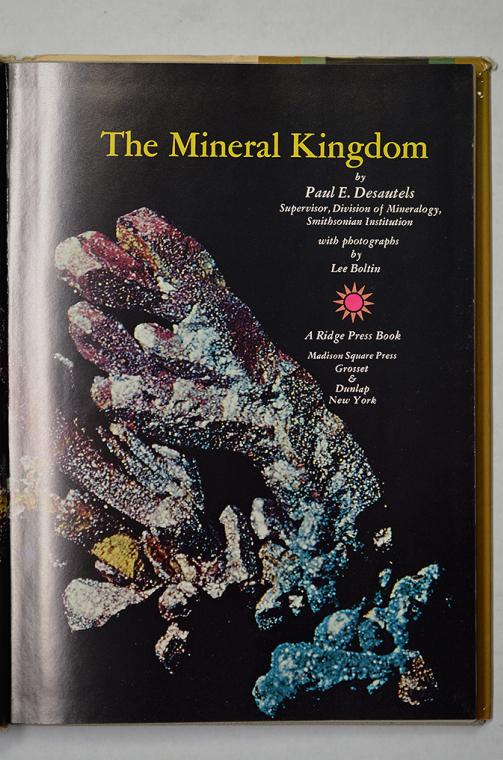 The Mineral Kingdom by Paul E. Desautels with photographs by Lee Boltin
