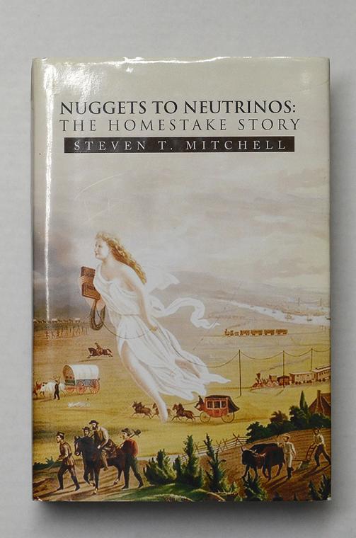 Nuggets to Neutrinos: The Homestake Story by Steven T. Mitchell (signed by author)
