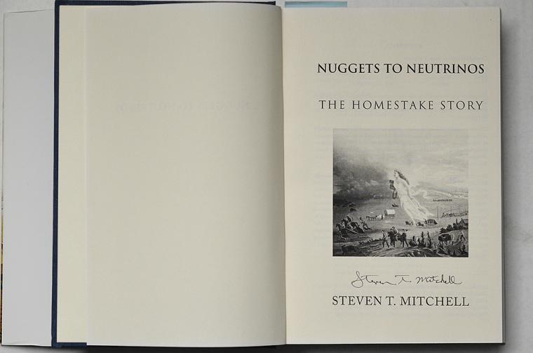 Nuggets to Neutrinos: The Homestake Story by Steven T. Mitchell (signed by author)