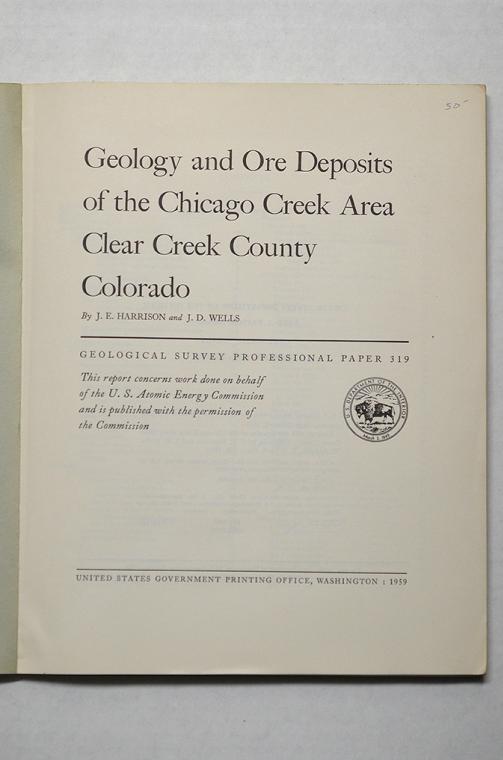 Geology and Ore Deposits of the Chicago Creek Area, Clear Creek County, Colorado - Geological Survey Professional Paper 319