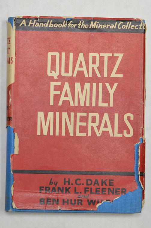 QUARTZ Family Minerals by H.C. Dake, Frank L. Fleener and Ben Hur Wilson