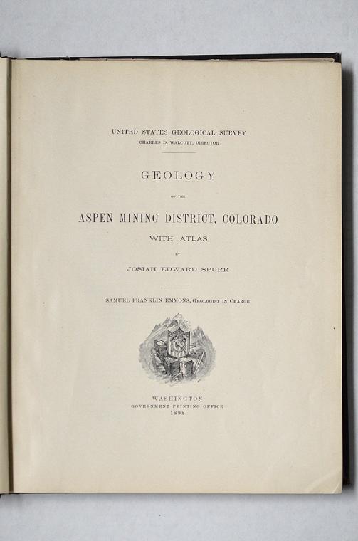 Geology of the Aspen Mining District, Colorado (with Atlas) by Josiah Edward Spurr
